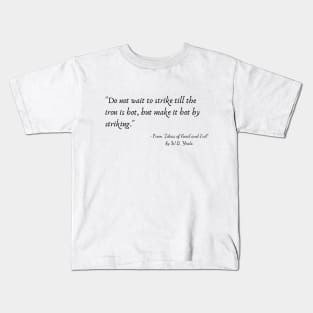 A Quote from "Ideas of Good and Evil" by W.B. Yeats Kids T-Shirt